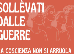 Sollevarsi dalle guerre: la coscienza non si arruola